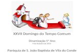 XXVII Domingo do Tempo Comum Dinamização 5º Ano 4 de Outubro de 2015 Paróquia de S. João Baptista de Vila do Conde.
