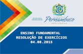 ENSINO FUNDAMENTAL RESOLUÇÃO DE EXERCÍCIOS 04.08.2015.