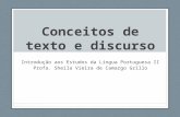 Conceitos de texto e discurso Introdução aos Estudos da Língua Portuguesa II Profa. Sheila Vieira de Camargo Grillo.