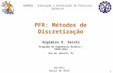 1 PFR: Métodos de Discretização EQE038 – Simulação e Otimização de Processos Químicos Argimiro R. Secchi Programa de Engenharia Química – COPPE/UFRJ Rio.