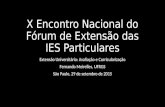 X Encontro Nacional do Fórum de Extensão das IES Particulares Extensão Universitária: Avaliação e Curricularização Fernando Meirelles, UFRGS São Paulo,