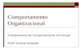 Comportamento Organizacional Fundamentos do Comportamento em Grupo Profª Viviane Andrade.