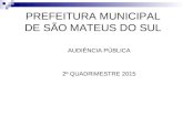 PREFEITURA MUNICIPAL DE SÃO MATEUS DO SUL AUDIÊNCIA PÚBLICA 2º QUADRIMESTRE 2015.