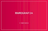 MAMOGRAFIA A monitoria. ANATOMIA –Mama composta de 15 a 25 lóbulos –Entre a segunda e sexta costela no eixo longitudinal e entre a borda esternal e linha.