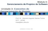 (c) Marcelo A. S. Turine - 2002 Unidade 3: Conceitos de Gerenciamento de Projeto Prof. Dr. Marcelo Augusto Santos Turine DCT - UFMS mast@dct.ufms.br Módulo.