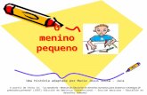 1 O menino pequeno Uma história adaptada por Maria Jesus Sousa - Juca A partir de texto in: “La zanahoria – Manual de Educación en derechos humanos para.