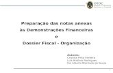 1 Preparação das notas anexas às demonstrações financeiras Preparação das notas anexas às Demonstrações Financeiras e Dossier Fiscal - Organização Autores: