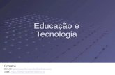 Educação e Tecnologia Contatos Email: prof.joaofernando@gmail.comprof.joaofernando@gmail.com Site: ://.
