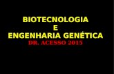 BIOTECNOLOGIA E ENGENHARIA GENÉTICA DR. ACESSO 2015.