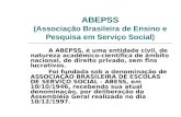 ABEPSS (Associação Brasileira de Ensino e Pesquisa em Serviço Social) A ABEPSS, é uma entidade civil, de natureza acadêmico-científica de âmbito nacional,