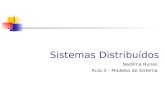 Sistemas Distribuídos Nadilma Nunes Aula 3 – Modelos de Sistema.