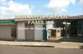 Núcleo de Saúde da Família I.  Composta por 5 habitantes: Dima EdsonRafaela José GabrielEduardo Manoel.