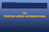 TAI TRÁFEGO AÉREO INTERNACIONAL Todos sabemos que a ICAO é o organismo que disciplina a aviação civil internacionalmente e que a língua oficial na.