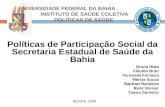 UNIVERSIDADE FEDERAL DA BAHIA INSTITUTO DE SAÚDE COLETIVA POLÍTICAS DE SAÚDE Políticas de Participação Social da Secretaria Estadual de Saúde da Bahia