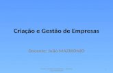 Criação e Gestão de Empresas Docente: João MAZIRONJO Criação e Gestão de Empresas – Docente: João MAZIRONJO 1.