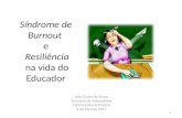 Síndrome de Burnout e Resiliência na vida do Educador João Eudes de Sousa Encontro de Educadores Centro Cultural Poveda 9 de Abril de 2011 1.