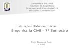 Instalações Hidrossanitárias Engenharia Civil – 7º Semestre Universidade de Cuiabá Faculdade de Engenharias Departamento de Engenharia Civil Instalações.