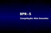 BPR-5 Compilação: Rita Gonzales BPR-5  Histórico A Bateria de Provas de Raciocínio – BPR-5 foi criada por Leandro Almeida e Ricardo Primi (1998) Originou-se.