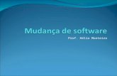 Prof. Hélio Monteiro. Mudança de Software Mudança de software é inevitável Novos requisitos emergem quando o SW é usado; O ambiente do negócio muda; Erros.