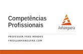 Competências Profissionais PROFESSOR FRED MENDES FRED@ANHANGUERA.COM.