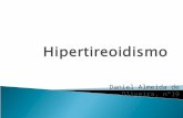 Daniel Almeida de Oliveira, nº19. Hipertireoidismo resulta da função excessiva da glandula tireóide; Tireotoxicose ocorre quando os tecidos estão expostos.