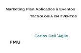 Marketing Plan Aplicados à Eventos Carlos Dell´Aglio Carlos Dell´Aglio FMU TECNOLOGIA EM EVENTOS.