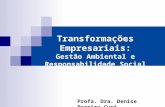 Transformações Empresariais: Gestão Ambiental e Responsabilidade Social Profa. Dra. Denise Pereira Curi.