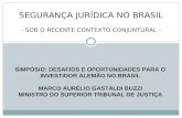 SEGURANÇA JURÍDICA NO BRASIL - SOB O RECENTE CONTEXTO CONJUNTURAL - SIMPÓSIO: DESAFIOS E OPORTUNIDADES PARA O INVESTIDOR ALEMÃO NO BRASIL MARCO AURÉLIO.