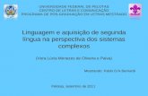 Linguagem e aquisição de segunda língua na perspectiva dos sistemas complexos (Vera Lúcia Menezes de Oliveira e Paiva) UNIVERSIDADE FEDERAL DE PELOTAS.