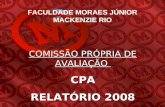 COMISSÃO PRÓPRIA DE AVALIAÇÃO CPA RELATÓRIO 2008 FACULDADE MORAES JÚNIOR MACKENZIE RIO.
