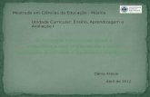 Mestrado em Ciências da Educação - Música Unidade Curricular: Ensino, Aprendizagem e Avaliação I Dânia Araújo Abril de 2012.