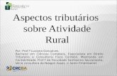 Aspectos tributários sobre Atividade Rural Por: Prof.ª Luciana Gonçalves Bacharel em Ciências Contábeis, Especialista em Direito Tributário e Consultoria.