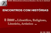 BECRE - Biblioteca/Centro de Recursos Educativos – Esc. Sec. S. João Estoril ENCONTROS COM HISTÓRIAS 24 / 02 / 2010.