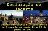 Declaração de Jacarta Quarta Conferencia Internacional de Promoção da saúde 21 á 25 de julho de 1997.