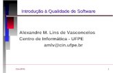 CIn-UFPE1 Introdução à Qualidade de Software Alexandre M. Lins de Vasconcelos Centro de Informática - UFPE amlv@cin.ufpe.br.