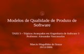 TAES 3 – Tópicos Avançados em Engenharia de Software 3 Professor: Alexandre Vasconcelos Modelos de Qualidade de Produto de Software Marcio Magalhães de.