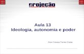 Aula 13 Ideologia, autonomia e poder Zora Yonara Torres Costa.