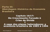 Parte III Capítulo 16Gremaud, Vasconcellos e Toneto Jr.1 Parte III: Abordagem Histórica da Economia Brasileira Capítulo 16/17 : Do Crescimento Forçado.