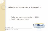 Cálculo Diferencial e Integral I Aula de apresentação - 2014 Profª Adriana Tozzi Primeiro Semestre 2014.