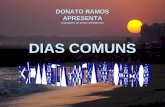 DONATO RAMOS APRESENTA (variações de temas da Internet) DIAS COMUNS.