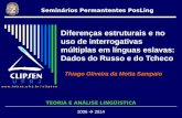 Diferenças estruturais e no uso de interrogativas múltiplas em línguas eslavas: Dados do Russo e do Tcheco Thiago Oliveira da Motta Sampaio Seminários.