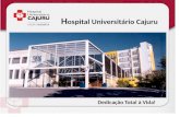 H ospital Universitário Cajuru Dedicação Total à Vida!