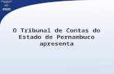 O Tribunal de Contas do Estado de Pernambuco apresenta.