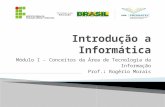 Módulo I – Conceitos da Área de Tecnologia da Informação Prof.: Rogério Morais.