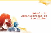 1 Módulo 3: Administração do Leo Clube. 2 Taxa de Organização de Leo Clube Taxa Anual Leo Quotas de Leo Clube Taxas do Programa Leo Clube Administração.