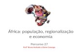 África: população, regionalização e economia Percurso 27 Profª Bruna Andrade e Elaine Camargo.