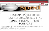 Http://www1.receita.fazenda.gov.br/sistemas/sped-fiscal/legislacao.htm http://www.fazenda.sp.gov.br/sped.