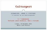 DINHEIRO, AMOR E VIRTUDE A Caminho de um Ideal Imaginado 1.ª Conversa Reflexão sobre Dinheiro, Amor e Virtude Lisboa, 10 Novembro 2015 Maria José Pereira.