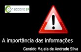 A importância das informações Geraldo Majela de Andrade Silva.