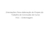 Orientações Para elaboração do Projeto do Trabalho de Conclusão de Curso TCC – Enfermagem.